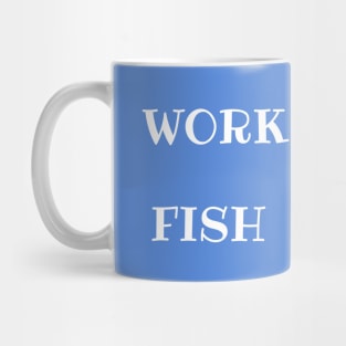 Work OFF Fish ON - funny retirement quotes Mug